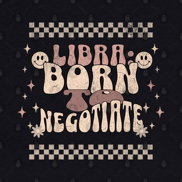 Libra:  Born to Negotiate Sassy Funny Zodiac Sign Birthday by Lavender Celeste